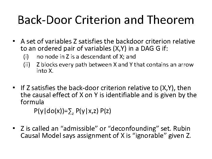Back-Door Criterion and Theorem • A set of variables Z satisfies the backdoor criterion