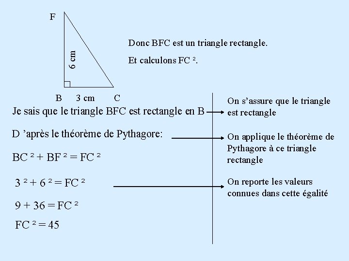 F 6 cm Donc BFC est un triangle rectangle. B 3 cm Et calculons