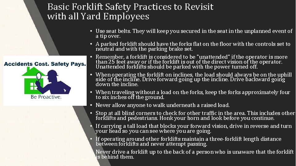 Basic Forklift Safety Practices to Revisit with all Yard Employees • Use seat belts.