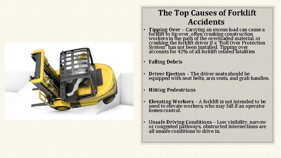  The Top Causes of Forklift Accidents • Tipping Over – Carrying an excess