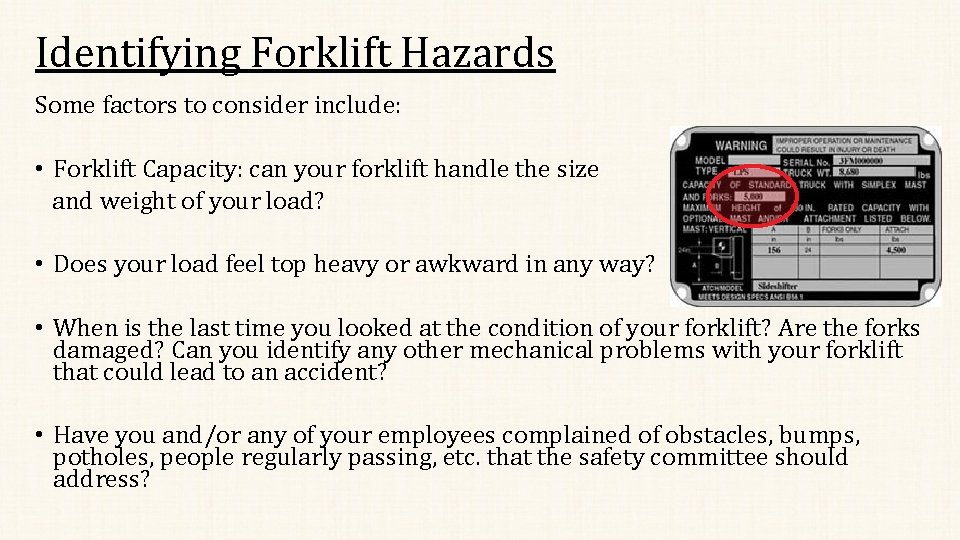 Identifying Forklift Hazards Some factors to consider include: • Forklift Capacity: can your forklift