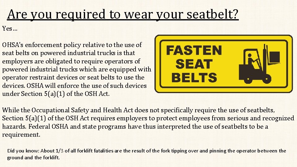 Are you required to wear your seatbelt? Yes… OHSA's enforcement policy relative to the
