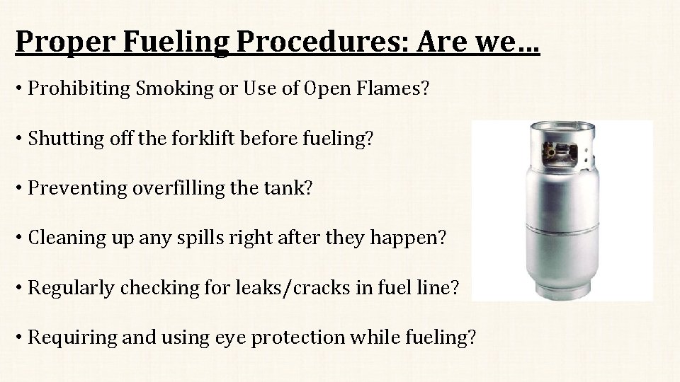 Proper Fueling Procedures: Are we… • Prohibiting Smoking or Use of Open Flames? •