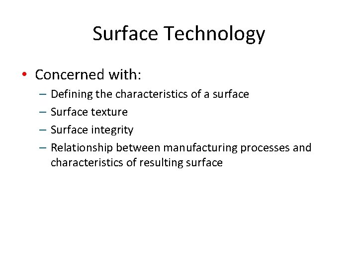 Surface Technology • Concerned with: – – Defining the characteristics of a surface Surface