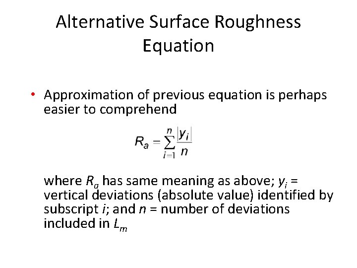 Alternative Surface Roughness Equation • Approximation of previous equation is perhaps easier to comprehend