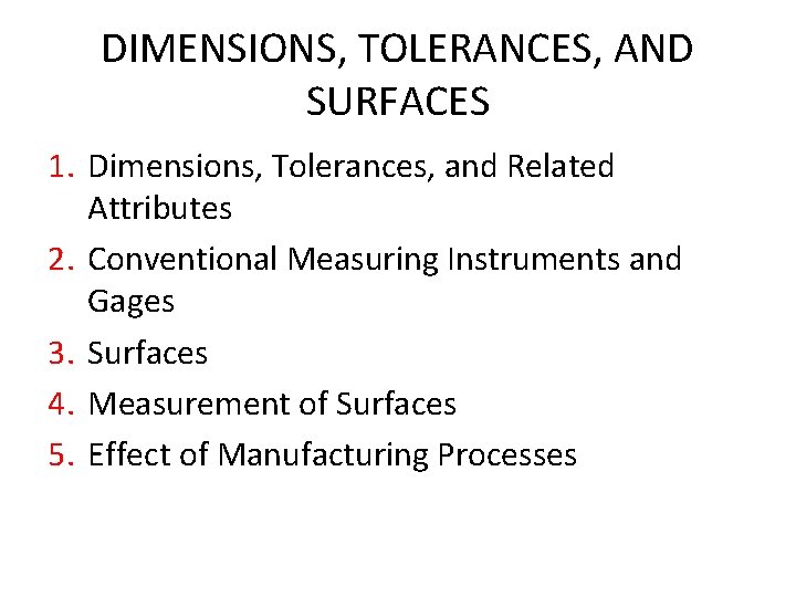 DIMENSIONS, TOLERANCES, AND SURFACES 1. Dimensions, Tolerances, and Related Attributes 2. Conventional Measuring Instruments