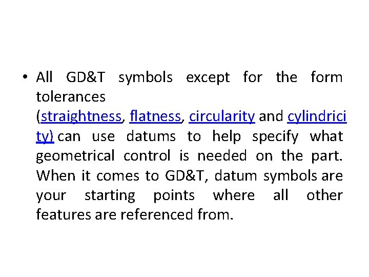  • All GD&T symbols except for the form tolerances (straightness, flatness, circularity and
