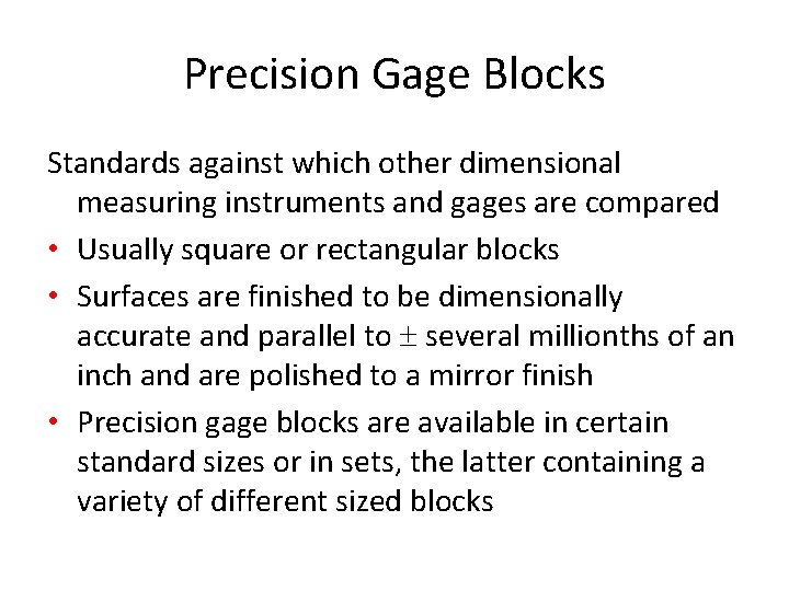 Precision Gage Blocks Standards against which other dimensional measuring instruments and gages are compared