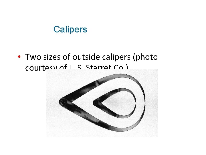 Calipers • Two sizes of outside calipers (photo courtesy of L. S. Starret Co.