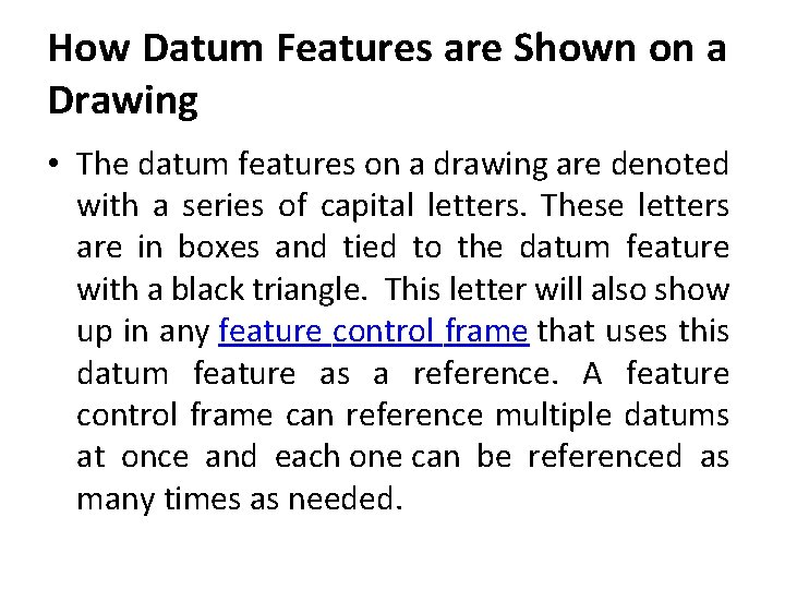 How Datum Features are Shown on a Drawing • The datum features on a