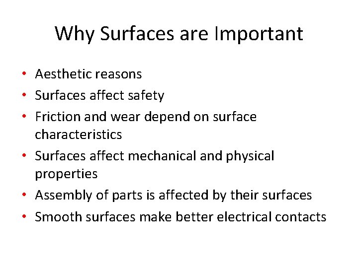 Why Surfaces are Important • Aesthetic reasons • Surfaces affect safety • Friction and