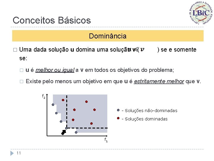 Conceitos Básicos Dominância � Uma dada solução u domina uma solução v ( se: