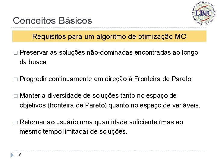 Conceitos Básicos Requisitos para um algoritmo de otimização MO � Preservar as soluções não-dominadas