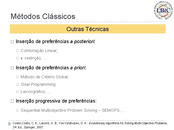 Métodos Clássicos Outras Técnicas � � � Inserção de preferências a posteriori: � Combinação