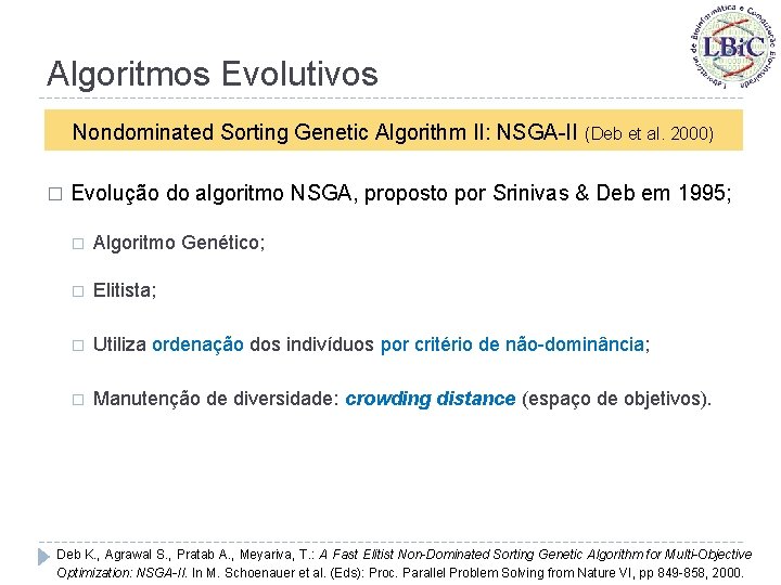 Algoritmos Evolutivos Nondominated Sorting Genetic Algorithm II: NSGA-II � (Deb et al. 2000) Evolução