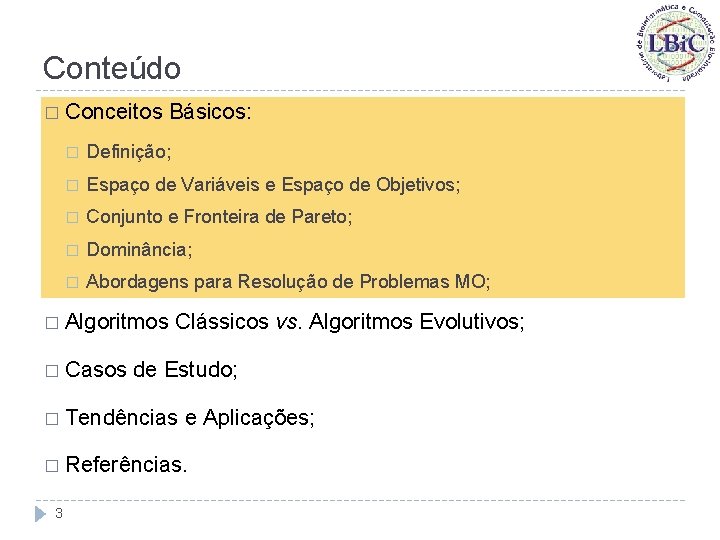 Conteúdo � Conceitos Básicos: � Definição; � Espaço de Variáveis e Espaço de Objetivos;