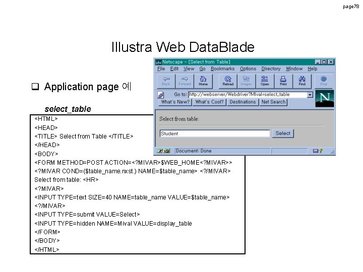 page 78 Illustra Web Data. Blade q Application page 예 select_table <HTML> <HEAD> <TITLE> page 78 Illustra Web Data. Blade q Application page 예 select_table <HTML> <HEAD> <TITLE>