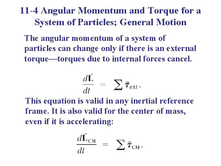 11 -4 Angular Momentum and Torque for a System of Particles; General Motion The