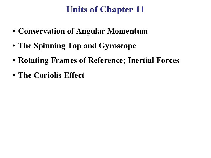 Units of Chapter 11 • Conservation of Angular Momentum • The Spinning Top and