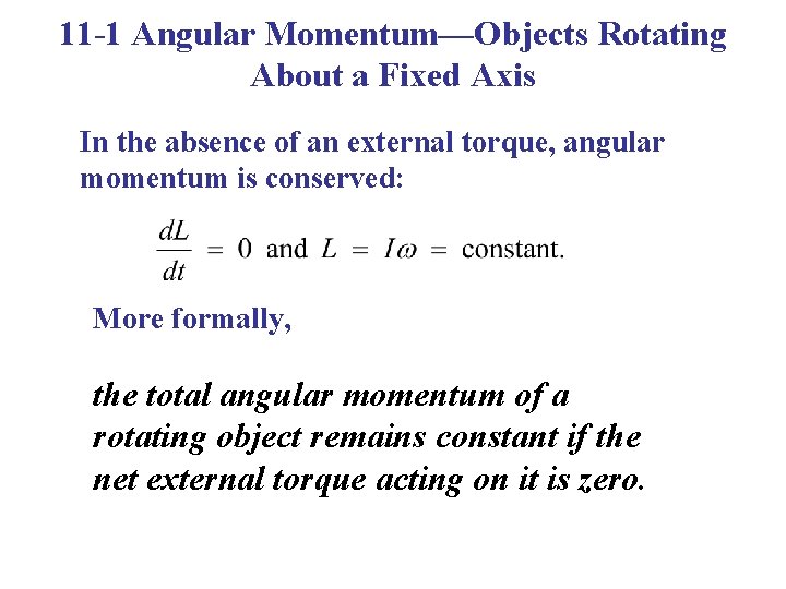 11 -1 Angular Momentum—Objects Rotating About a Fixed Axis In the absence of an