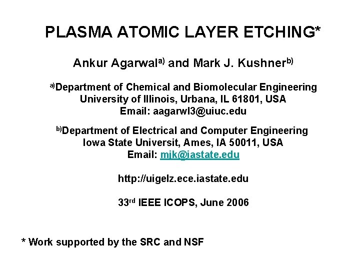 PLASMA ATOMIC LAYER ETCHING* Ankur Agarwala) and Mark J. Kushnerb) a)Department of Chemical and