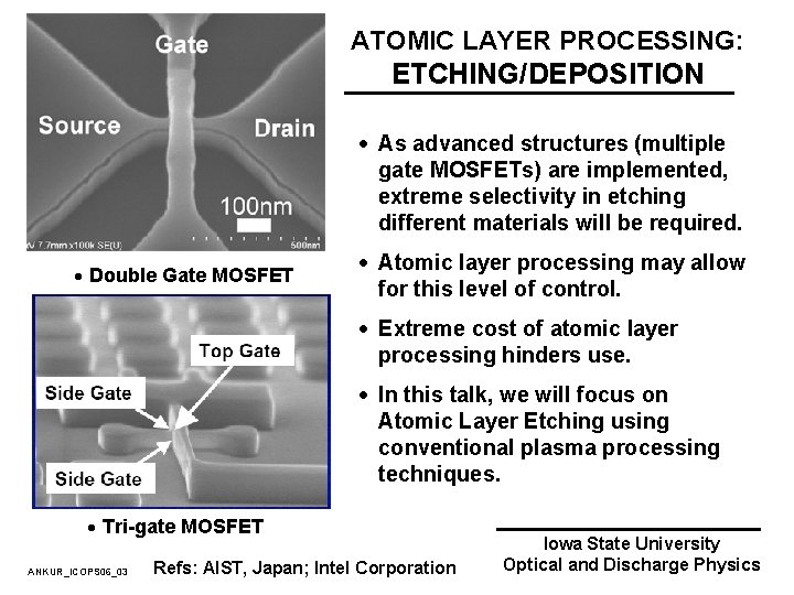 ATOMIC LAYER PROCESSING: ETCHING/DEPOSITION · As advanced structures (multiple gate MOSFETs) are implemented, extreme