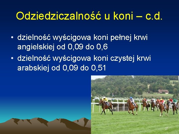 Odziedziczalność u koni – c. d. • dzielność wyścigowa koni pełnej krwi angielskiej od Odziedziczalność u koni – c. d. • dzielność wyścigowa koni pełnej krwi angielskiej od