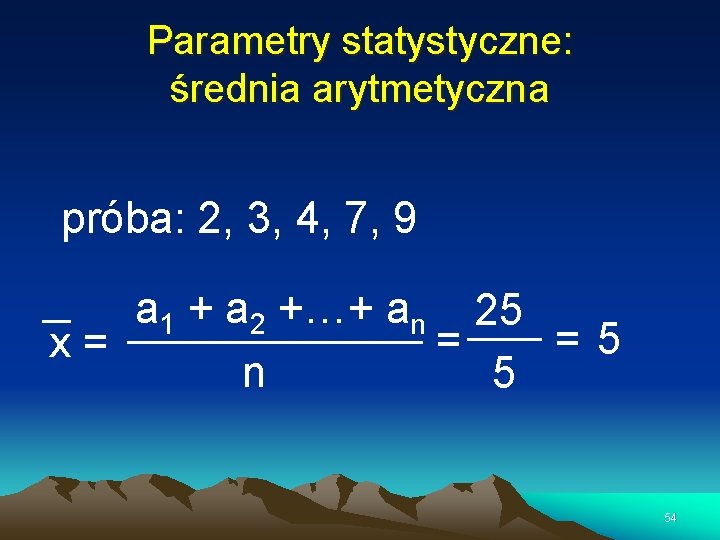 Parametry statystyczne: średnia arytmetyczna próba: 2, 3, 4, 7, 9 a 1 + a