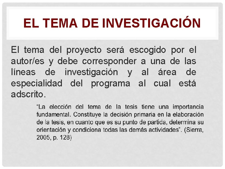 EL TEMA DE INVESTIGACIÓN El tema del proyecto será escogido por el autor/es y