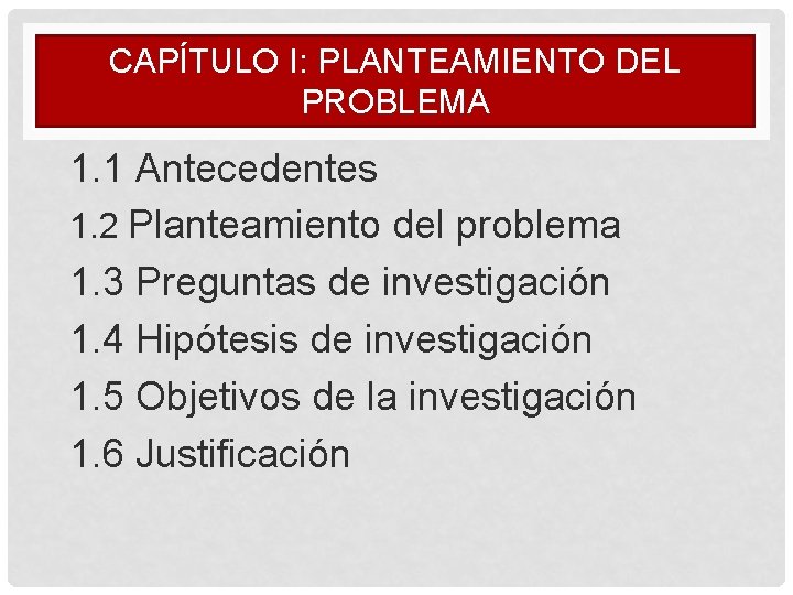 CAPÍTULO I: PLANTEAMIENTO DEL PROBLEMA 1. 1 Antecedentes 1. 2 Planteamiento del problema 1.