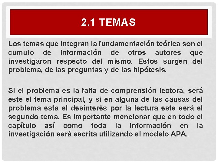 2. 1 TEMAS Los temas que integran la fundamentación teórica son el cumulo de