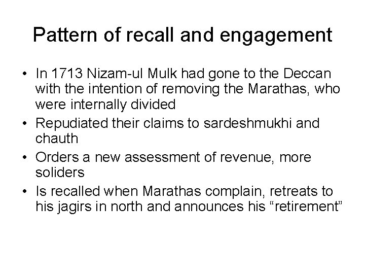 Pattern of recall and engagement • In 1713 Nizam-ul Mulk had gone to the