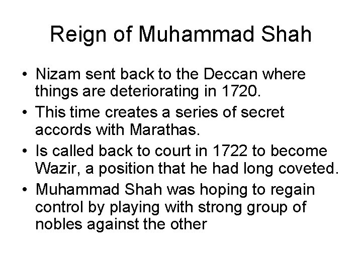 Reign of Muhammad Shah • Nizam sent back to the Deccan where things are