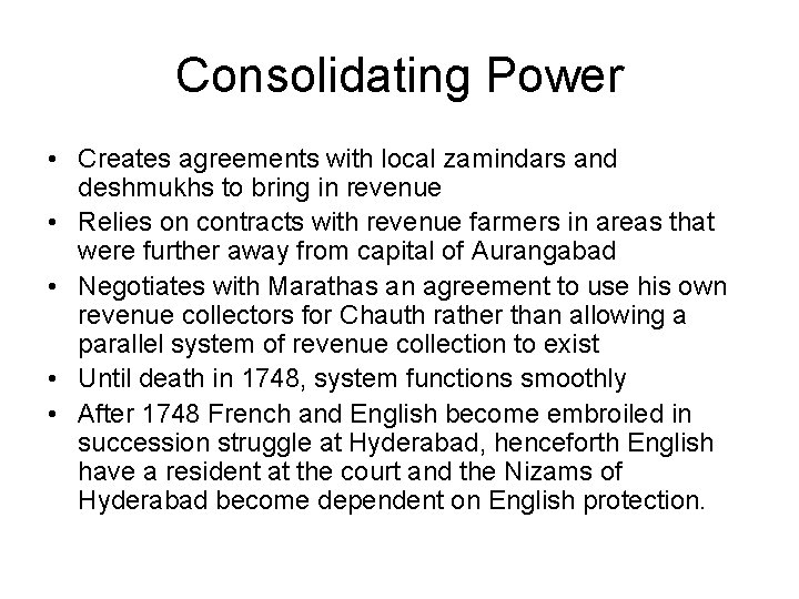 Consolidating Power • Creates agreements with local zamindars and deshmukhs to bring in revenue