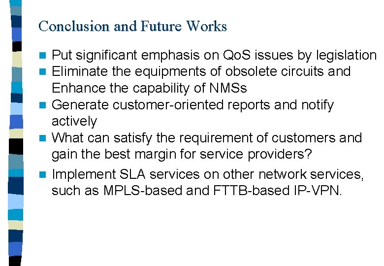 Conclusion and Future Works Put significant emphasis on Qo. S issues by legislation Eliminate