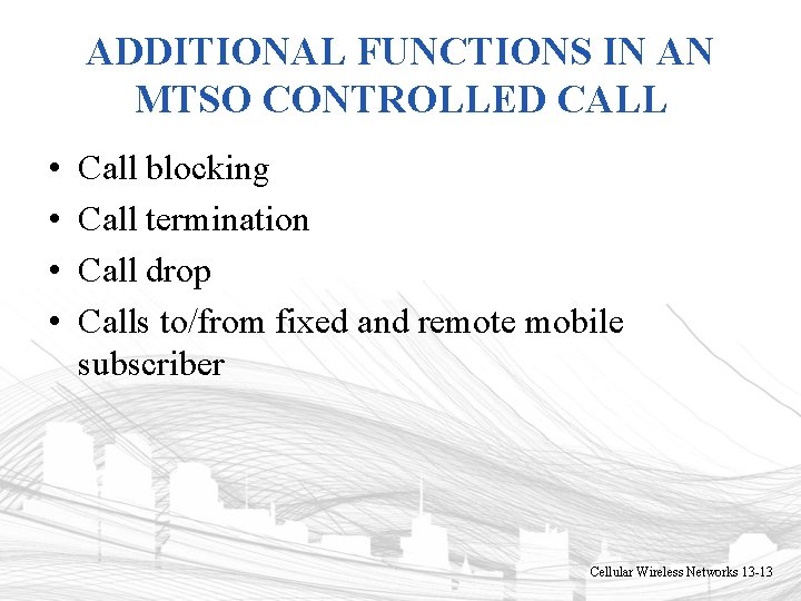 ADDITIONAL FUNCTIONS IN AN MTSO CONTROLLED CALL • • Call blocking Call termination Call ADDITIONAL FUNCTIONS IN AN MTSO CONTROLLED CALL • • Call blocking Call termination Call