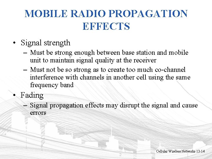 MOBILE RADIO PROPAGATION EFFECTS • Signal strength – Must be strong enough between base MOBILE RADIO PROPAGATION EFFECTS • Signal strength – Must be strong enough between base