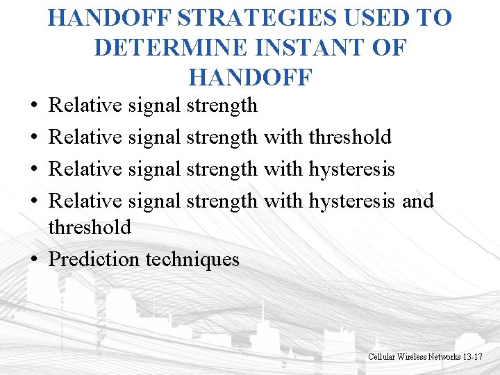 HANDOFF STRATEGIES USED TO DETERMINE INSTANT OF HANDOFF • • Relative signal strength with HANDOFF STRATEGIES USED TO DETERMINE INSTANT OF HANDOFF • • Relative signal strength with