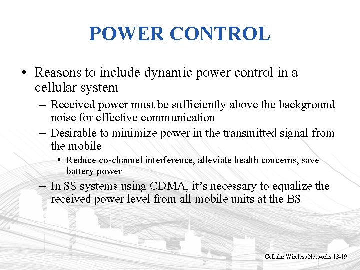 POWER CONTROL • Reasons to include dynamic power control in a cellular system – POWER CONTROL • Reasons to include dynamic power control in a cellular system –