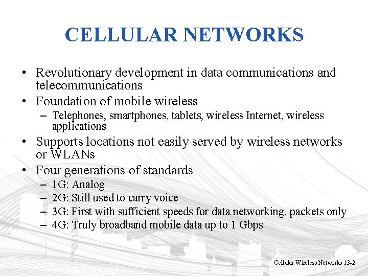 CELLULAR NETWORKS • Revolutionary development in data communications and telecommunications • Foundation of mobile CELLULAR NETWORKS • Revolutionary development in data communications and telecommunications • Foundation of mobile