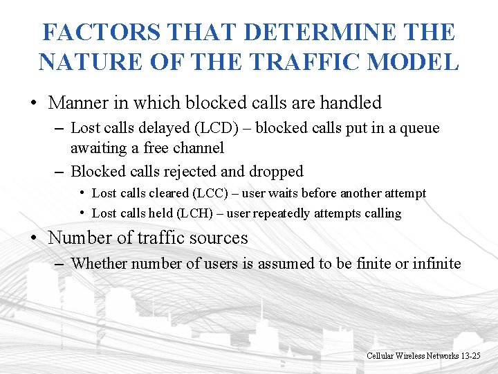 FACTORS THAT DETERMINE THE NATURE OF THE TRAFFIC MODEL • Manner in which blocked FACTORS THAT DETERMINE THE NATURE OF THE TRAFFIC MODEL • Manner in which blocked