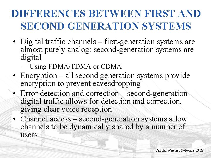 DIFFERENCES BETWEEN FIRST AND SECOND GENERATION SYSTEMS • Digital traffic channels – first-generation systems DIFFERENCES BETWEEN FIRST AND SECOND GENERATION SYSTEMS • Digital traffic channels – first-generation systems