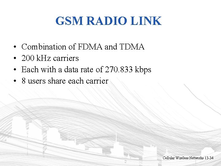 GSM RADIO LINK • • Combination of FDMA and TDMA 200 k. Hz carriers GSM RADIO LINK • • Combination of FDMA and TDMA 200 k. Hz carriers