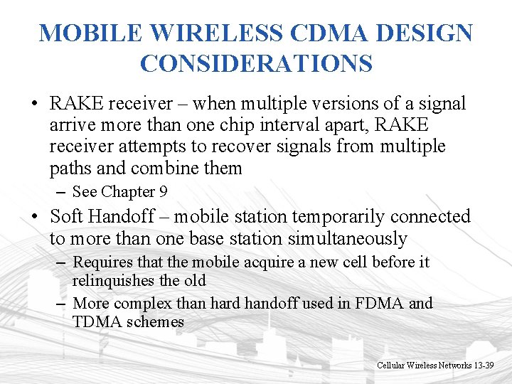 MOBILE WIRELESS CDMA DESIGN CONSIDERATIONS • RAKE receiver – when multiple versions of a MOBILE WIRELESS CDMA DESIGN CONSIDERATIONS • RAKE receiver – when multiple versions of a