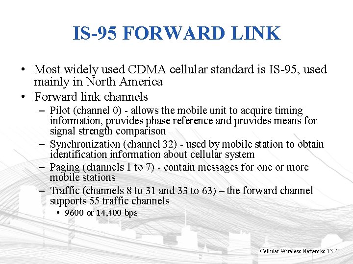IS-95 FORWARD LINK • Most widely used CDMA cellular standard is IS-95, used mainly IS-95 FORWARD LINK • Most widely used CDMA cellular standard is IS-95, used mainly