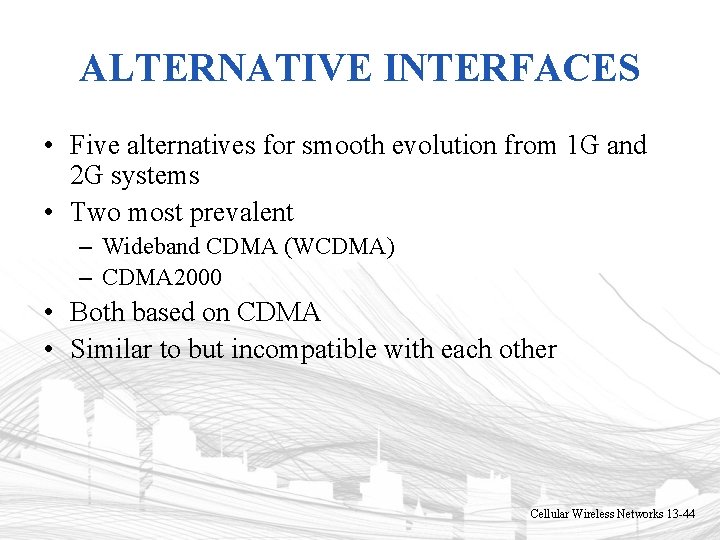 ALTERNATIVE INTERFACES • Five alternatives for smooth evolution from 1 G and 2 G ALTERNATIVE INTERFACES • Five alternatives for smooth evolution from 1 G and 2 G