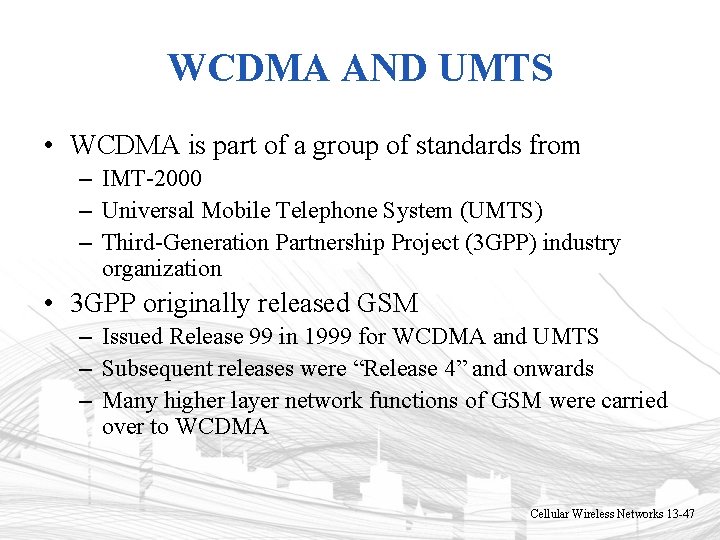WCDMA AND UMTS • WCDMA is part of a group of standards from – WCDMA AND UMTS • WCDMA is part of a group of standards from –