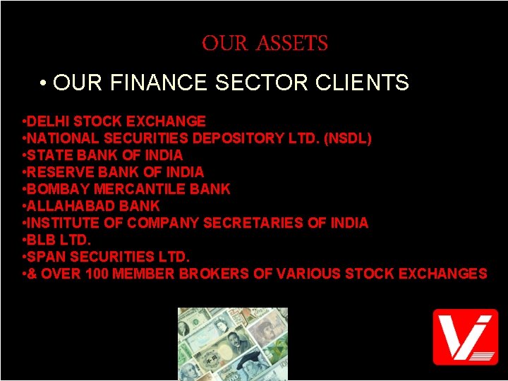 OUR ASSETS • OUR FINANCE SECTOR CLIENTS • DELHI STOCK EXCHANGE • NATIONAL SECURITIES