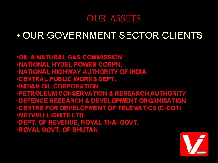 OUR ASSETS • OUR GOVERNMENT SECTOR CLIENTS • OIL & NATURAL GAS COMMISSION •