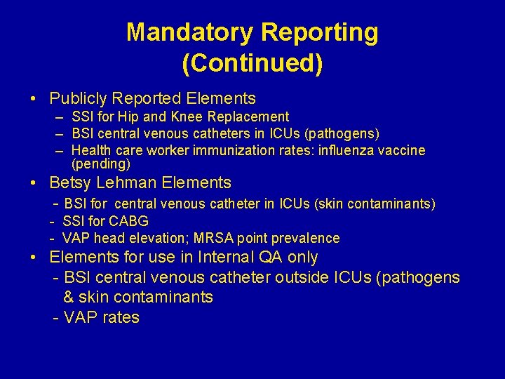 Mandatory Reporting (Continued) • Publicly Reported Elements – SSI for Hip and Knee Replacement
